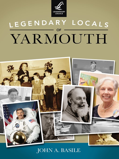 Title details for Legendary Locals of Yarmouth by John A. Basile - Available